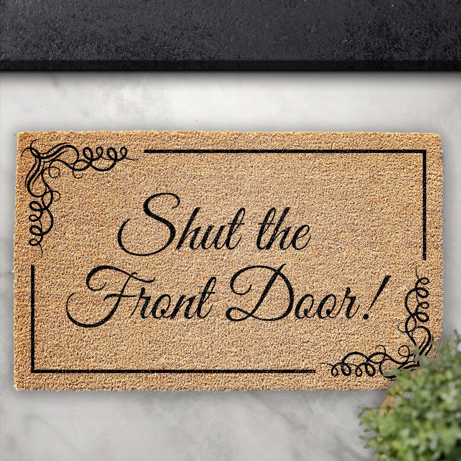 Coir Doormat - Funny Shut The Front Foor