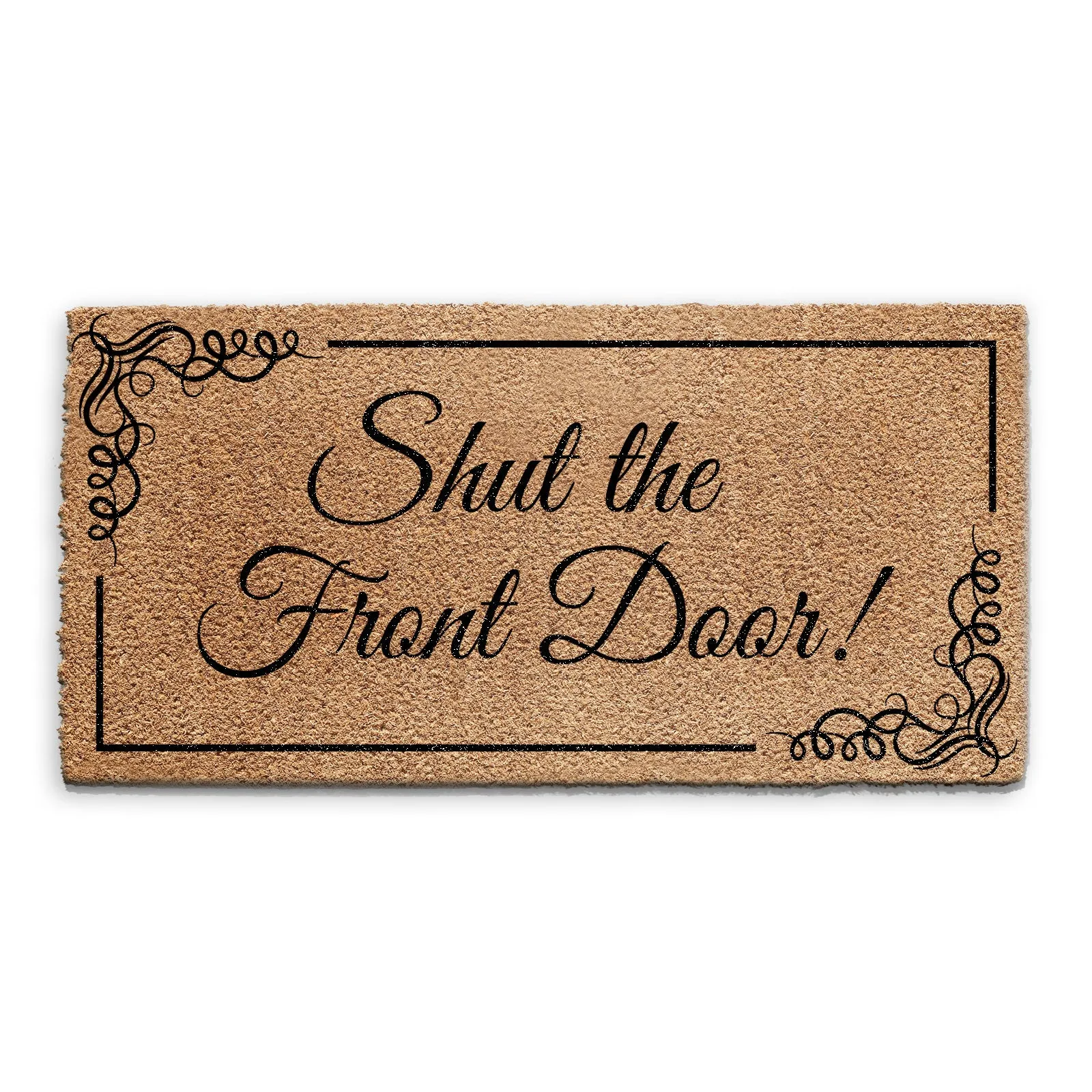 Coir Doormat - Funny Shut The Front Foor