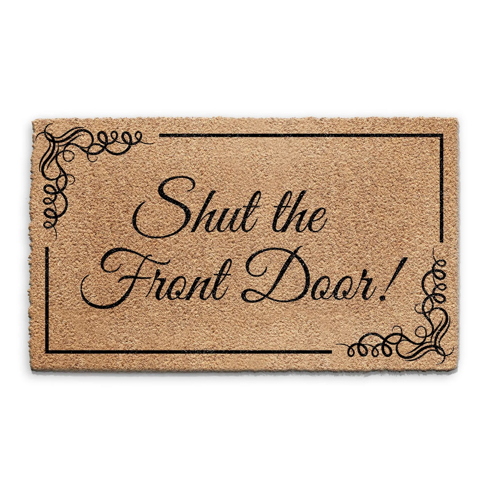 Coir Doormat - Funny Shut The Front Foor