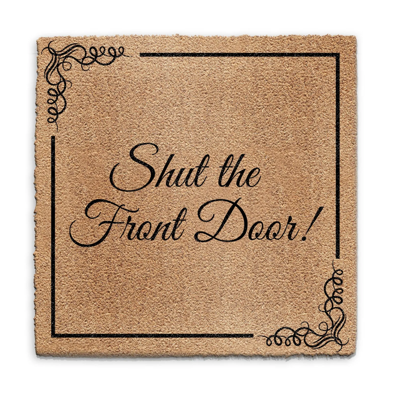 Coir Doormat - Funny Shut The Front Foor