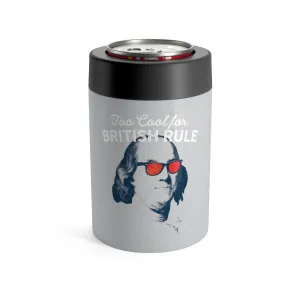 Too Cool for British Rule Can Cooler